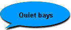 Quiet bays