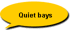 Quiet bays