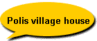 Polis village house